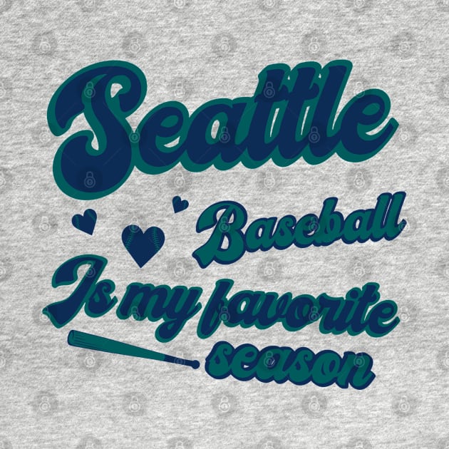 Seattle Baseball - Baseball Is My Favorite Season by Ruffeli